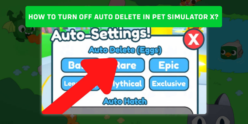   如何在 Pet Simulator X 中关闭自动删除