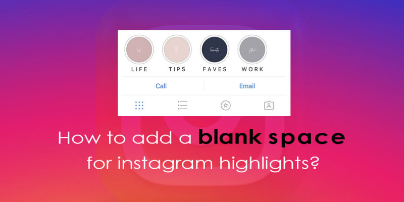   Kuinka lisätä tyhjää tilaa Instagramin kohokohtia varten?